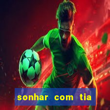 sonhar com tia falecida jogo do bicho